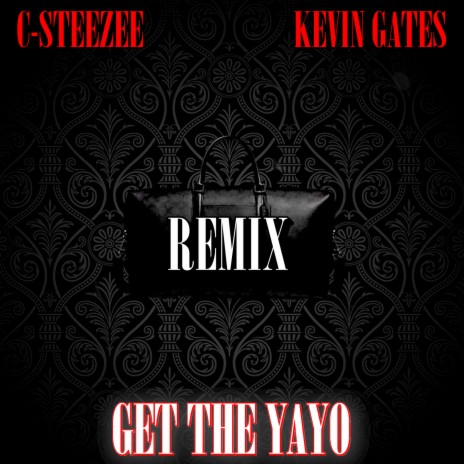 Get The Yayo (Remix) ft. Kevin Gates | Boomplay Music