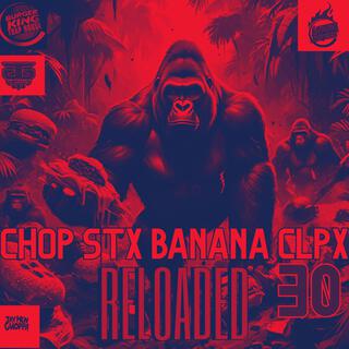 CHOP STX BANANA CLPX RELOADED 30