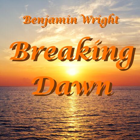 Breaking Dawn | Boomplay Music