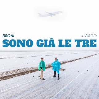 Sono già le tre ft. Wago lyrics | Boomplay Music