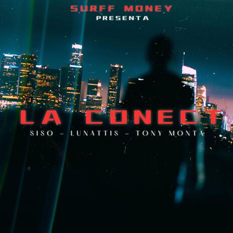 La Conect ft. Lunattis & Tony Monta | Boomplay Music