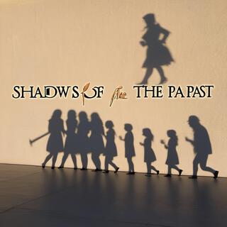 Shadows of the Past lyrics | Boomplay Music