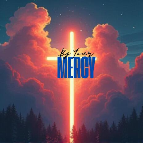 By Your Mercy | Boomplay Music