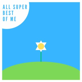 All Super Best Of Me