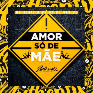 Amor É Só de Mãe