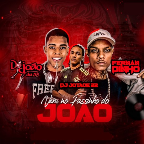 Vem no Passinho do João ft. Dj jotace 22 & DJ JOÃO DA 5B | Boomplay Music