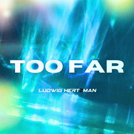 Too far | Boomplay Music