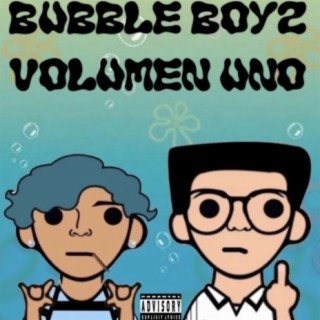 Bubble Boyz Volumen Uno