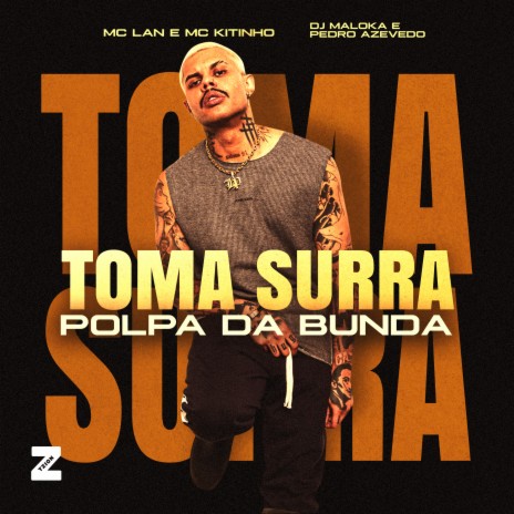 Toma Surra / Polpa da Bunda ft. MC KITINHO | Boomplay Music