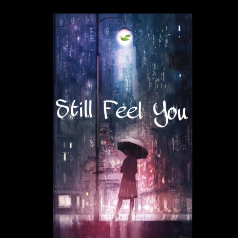 Still Feel You | Boomplay Music