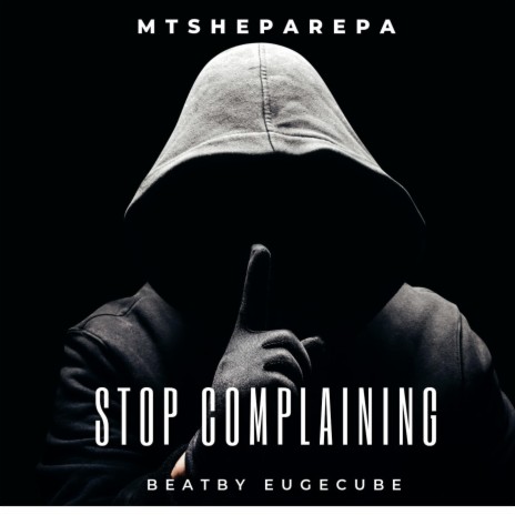 Stop complaining | Boomplay Music