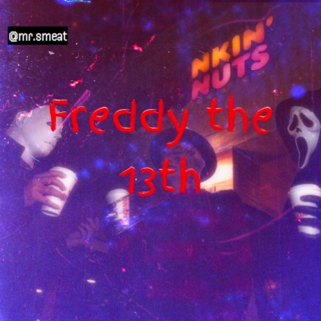 Freddy the 13th | Boomplay Music