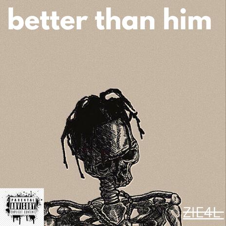 better than him | Boomplay Music