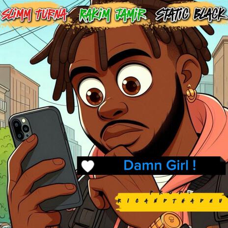 Damn Girl ft. Rakim Jamir & Static Black | Boomplay Music