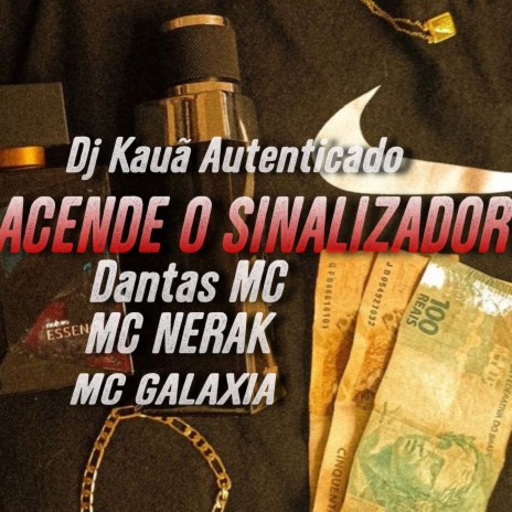 ACENDE O SINALIZADOR ft. MC Nerak & Mc Galaxia | Boomplay Music