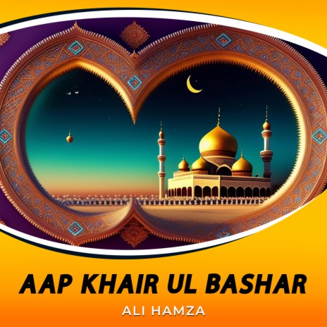 Aap Khair Ul Bashar | Boomplay Music