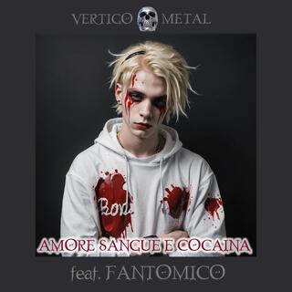 Amore, Sangue e Cocaina ft. Fantomico lyrics | Boomplay Music