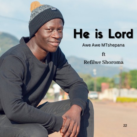 He is lord ft. Refilwe Shoroma | Boomplay Music