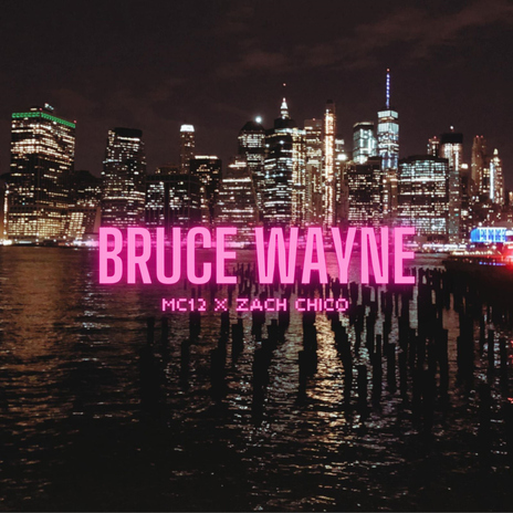 Bruce Wayne ft. Zach Chico | Boomplay Music