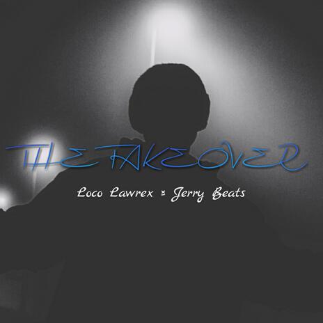 The Takeover Freestyle ft. Jerry Beats | Boomplay Music