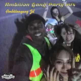 Ambition Gang Party Mix