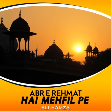 Abr e Rehmat Hai Mehfil Pe | Boomplay Music