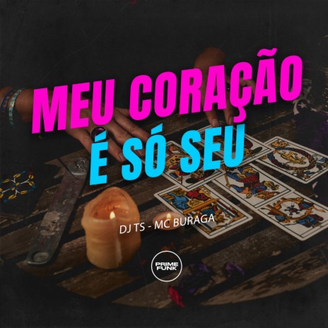 Meu Coração É Só Seu ft. Mc Buraga | Boomplay Music