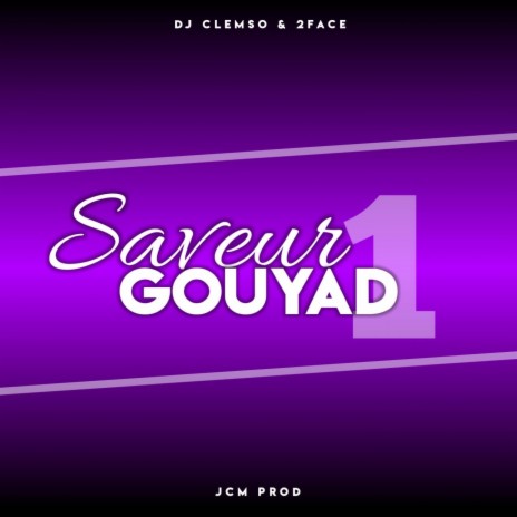Saveur Gouyad 1 ft. DJ CLEMSO | Boomplay Music