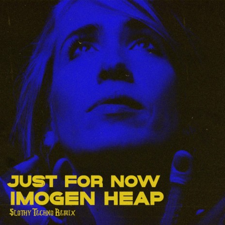 Just For Now ft. Imogen Heap | Boomplay Music