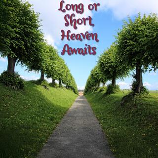 Long or Short, Heaven Awaits lyrics | Boomplay Music