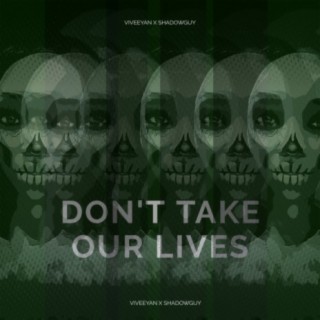 Don't Take Our Lives