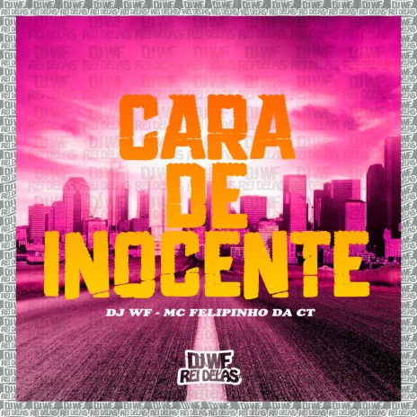 Cara de Inocente ft. MC Felipinho da CT | Boomplay Music