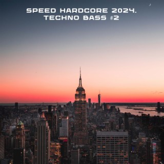 Speed Hardcore 2024. Techno Bass #2