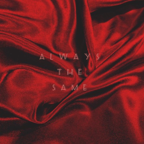 Always The Same | Boomplay Music