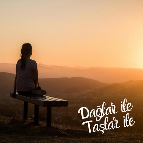 Dağlar ile Taşlar ile | Boomplay Music