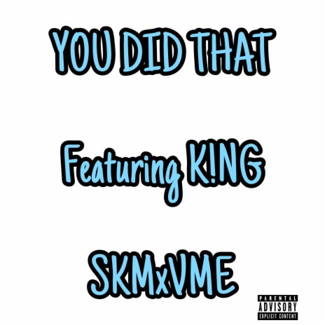 You did that ft. K!NG
