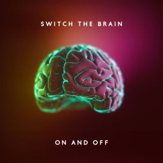 Switch The Brain On and Off: Music for Meditation and Yoga, Buddhist Healing, Finding Inner Voice