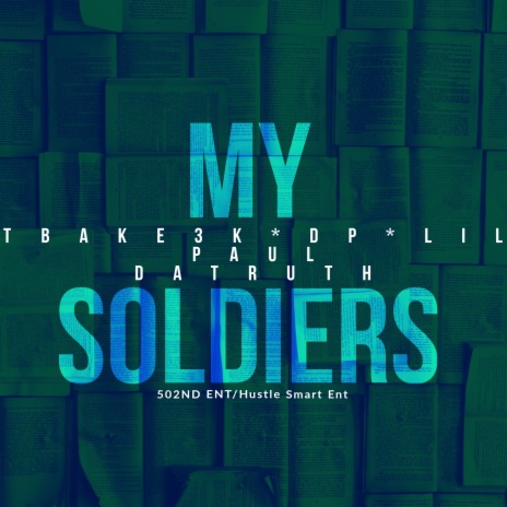 My Soldiers ft. Lil Paul DaTruth & Dp | Boomplay Music