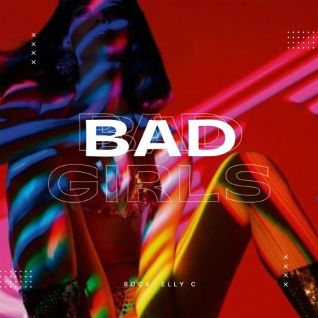 Bad Girls ft. Rocx | Boomplay Music