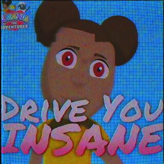 Drive You Insane