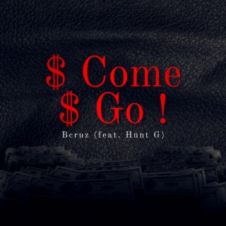 $ Come $ Go !