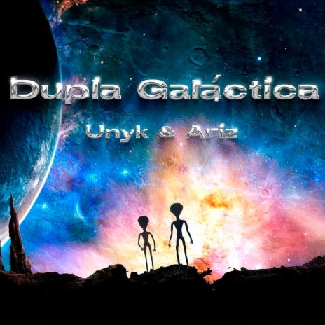 Dupla Galáctica ft. Ariz