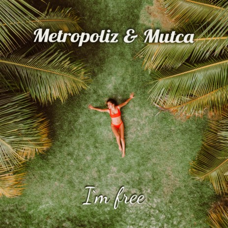I'm Free (Metropoliz Version) ft. Mutca