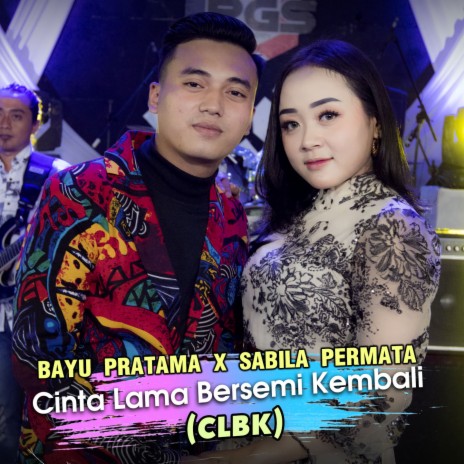 CLBK (Cinta Lama Bersemi Kembali) ft. Bayu Pratama | Boomplay Music