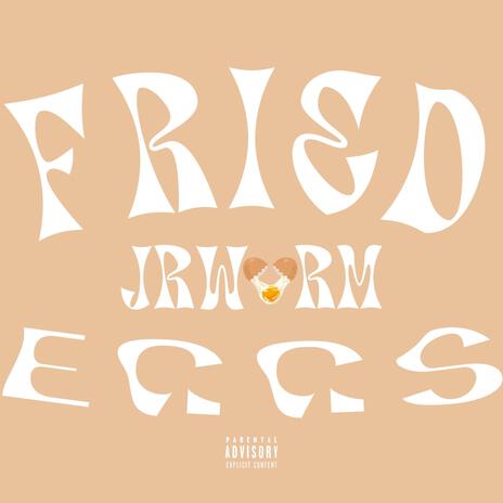 Fried Eggs | Boomplay Music