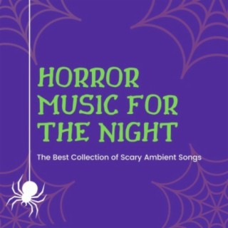 Horror Music for the Night: The Best Collection of Scary Ambient Songs