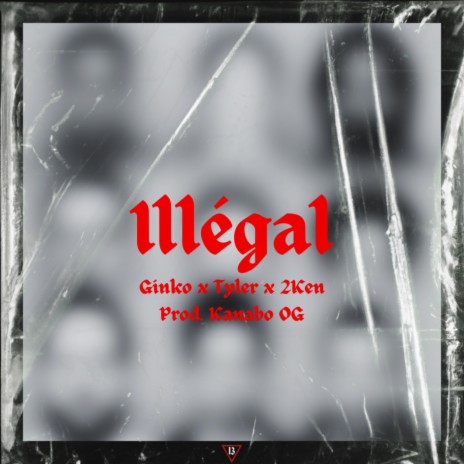 Illégal (Épilogue) ft. Ginko, Tyler Oni & 2Ken | Boomplay Music