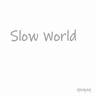 Slow World