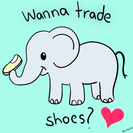 Wanna Trade Shoes?