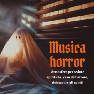 Musica horror: Atmosfera per sedute spiritiche, casa dell'orrore, richiamare gli spiriti